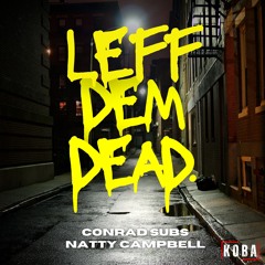Conrad Subs & Natty Campbell - Leff Dem Dead