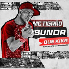 MC TIGRÃO - BUNDA QUE KIKA  ( BK PRODUÇÕES ) DJ PENELOPE LEE E KORINGÃO