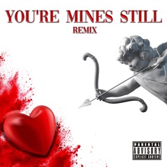 You're Mine Still($antana Remix)