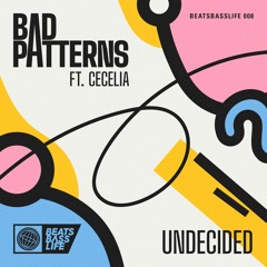 Bad Patterns - Undecided (ft. Cecelia)