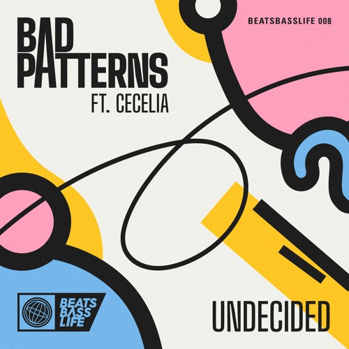 Bad Patterns - Undecided (ft. Cecelia)