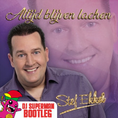 Stef Ekkel - Altijd Blijven Lachen (DJ Superman Bootleg)