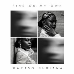 Kaytso Nubiana - Fine On My Own