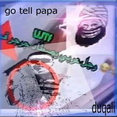 go tell papa