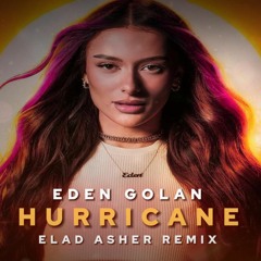 Eden Golan - Hurricane (Elad Asher Remix)
