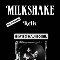 5n6 Ft COBRA - MILKSHAKE ( BIM’S X HAJI BOGEL ) #MAMPOSS!!
