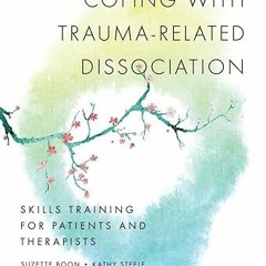 Read [PDF] Coping with Trauma-Related Dissociation: Skills Training for Patients and Therapists