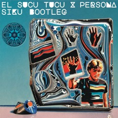 El Sucu Tucu X Persona (Siku the Nomad Bootleg)
