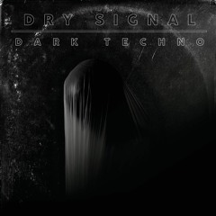 DRY SIGNAL - DARK TECHNO Special Set [+140BPM]