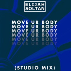 Elijah Soltan - Move Ur Body (Studio Mix)
