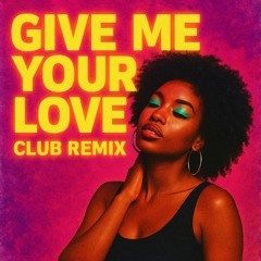 Give me your Love Club