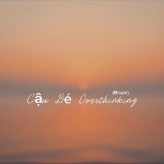 Cậu Bé Overthink