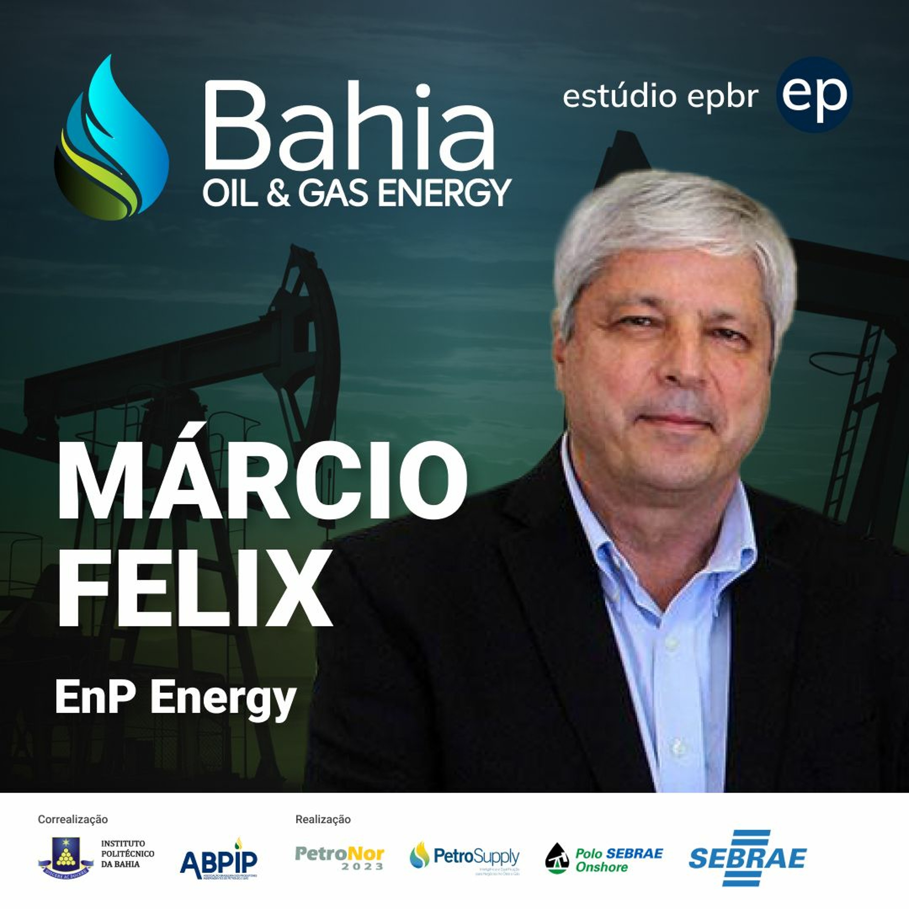 Bahia Oil & Gas Energy #4 | Márcio Félix, CEO Da EnP
