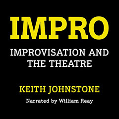 [READ] PDF 📄 Impro: Improvisation and the Theatre by  Keith Johnstone,William Reay,L