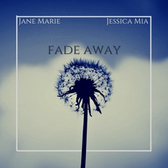Fade Away  - Jane Marie feat. Jessica Mia