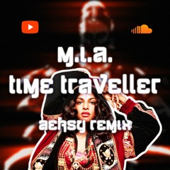 M.I.A. - Time Traveller (AEKSY Remix)