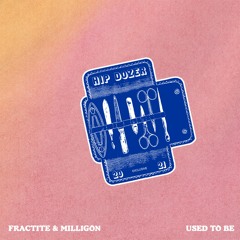 Fractite X Milligon - Used To Be