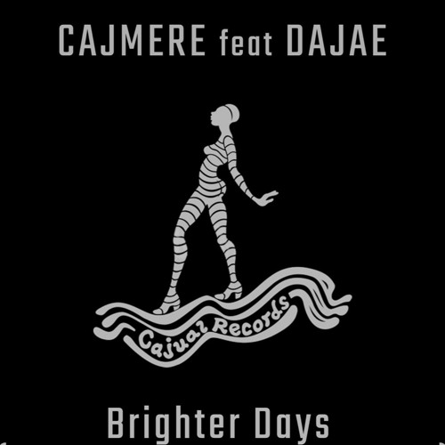 Cajmere Feat. Dajae - Brighter Days (F.G EDIT) [SUPPORTED BY DION DOBBE, NAUSICA AND MANY MORE…]