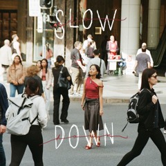 slow down