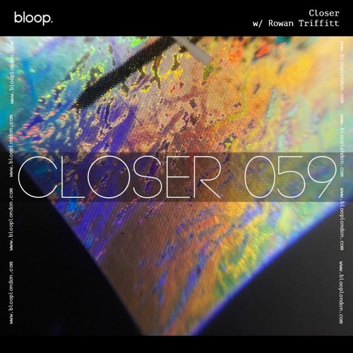 Closer w/ Rowan Triffitt (April 2024)