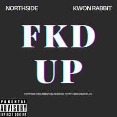 FKD UP feat. Kwon Rabbit (prod. Cadence & Kingfisher)