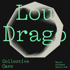Collective Care: Lou Drago for Horst Arts & Music Festival 2022