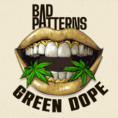 Bad Patterns - Green Dope [Free Download]