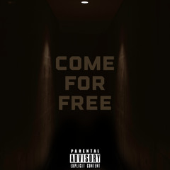 COME FOR FREE