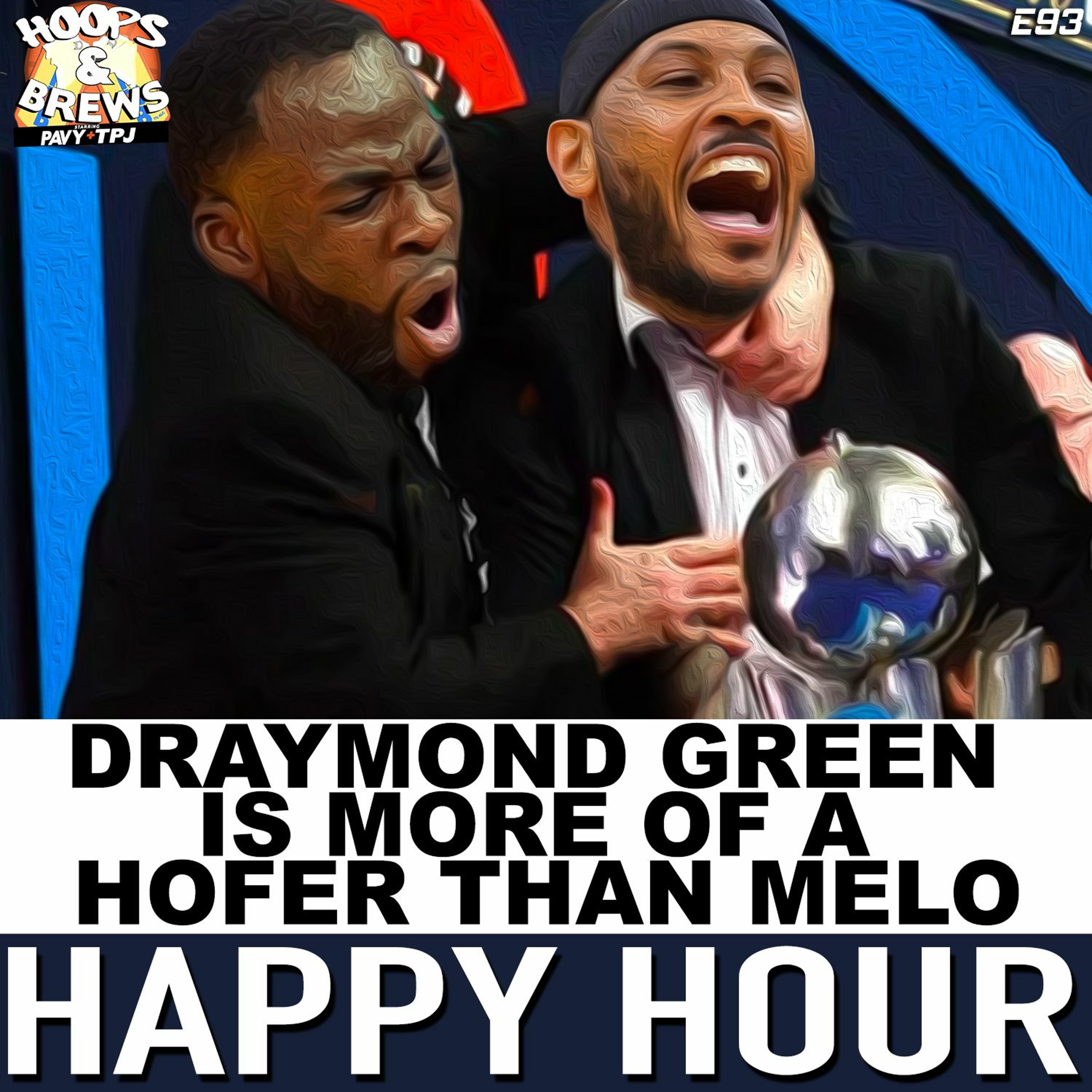 Happy Hour Ep. 93: "Draymond Green is more of a HOFer than Melo"