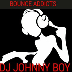 DJ JOHNY BOY. BOUNCE ADDICTS 1