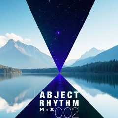#MIX 002 - ABJECT RHYTHM - In Deep