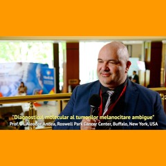 Prof. Dr. Aleodor Andea - "Diagnosticul molecular al tumorilor melanocitare ambigue"