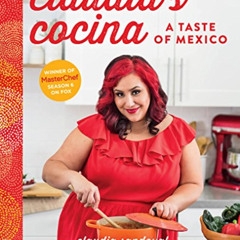 [Read] EBOOK 🖌️ Claudia's Cocina: A Taste of Mexico from the Winner of MasterChef Se