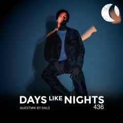 Stream DAYS like NIGHTS 436 - Guestmix by DALÛ by Eelke Kleijn