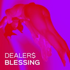 DEALER$ - BLESSING