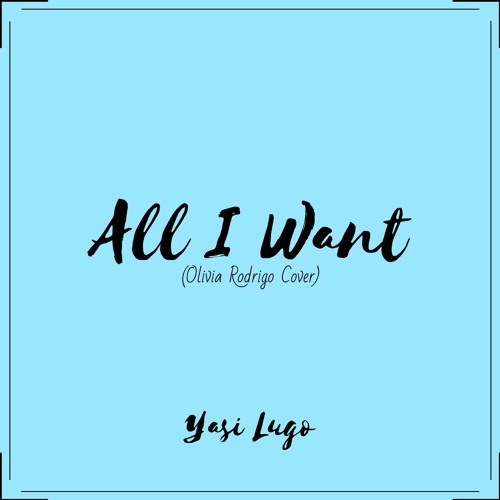 Stream All I Want Olivia Rodrigo HSMTMTS Cover by Yasi Lugo