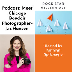 Podcast: Meet Chicago Boudoir Photographer-Liz Hansen