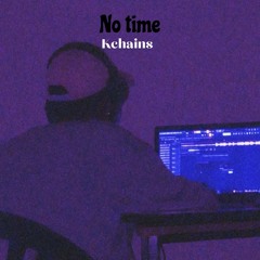 No time.