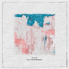 Michael FK - For A Brief Moment