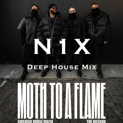 Swedish House Mafia X The Weeknd - Moth To A Flame (N1X Deep House Mix)