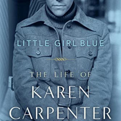 [Download] EBOOK ✅ Little Girl Blue: The Life of Karen Carpenter by  Randy  Schmidt &