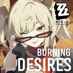 Burning Desires [San-Z & HOYO-MIX] - Zenless Zone Zero