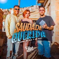 MC Dennin, MC Braz e MC Kelly - Saudade Querida