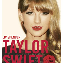 [ACCESS] EPUB 🖊️ Taylor Swift: The Platinum Edition by  Liv Spencer [EPUB KINDLE PDF