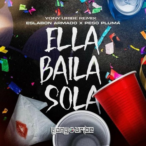 Eslabon Armado X Peso Pluma - Ella Baila Sola (Yony Uribe Remix)