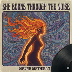 She Burns Through the Noise