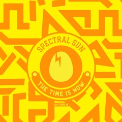 Spectral Sun - The Time Is Now [BIRDFEED]