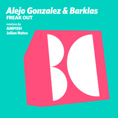 Premiere: Alejo Gonzalez, Barklas - Freak Out (AMPISH Remix) [Balkan Connection]