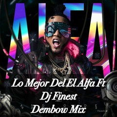 Lo Mejor Del Alfa El Jefe  Ft Djfinest Dembow Mix