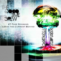 The Good Time Crew // #7 Fake Shamans - "Leave The Current Behind"
